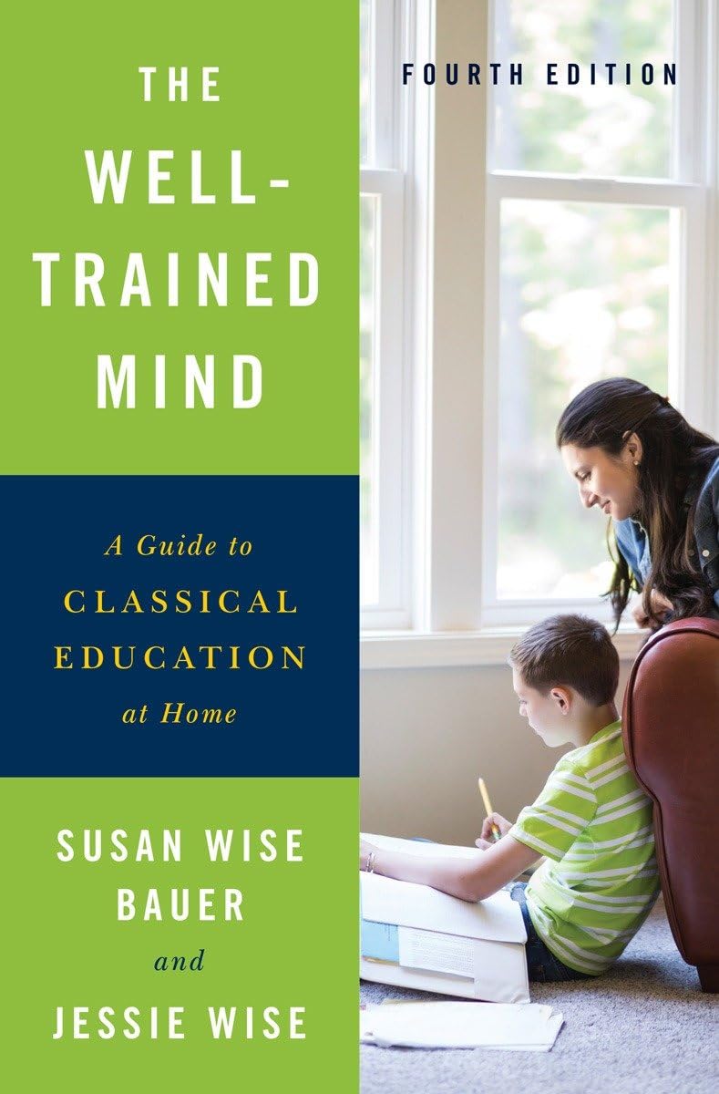 The Well-Trained Mind: A Guide to Classical Education at Home The Happy Book Stack