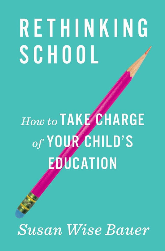 Rethinking School: How to Take Charge of Your Child's Education The Happy Book Stack