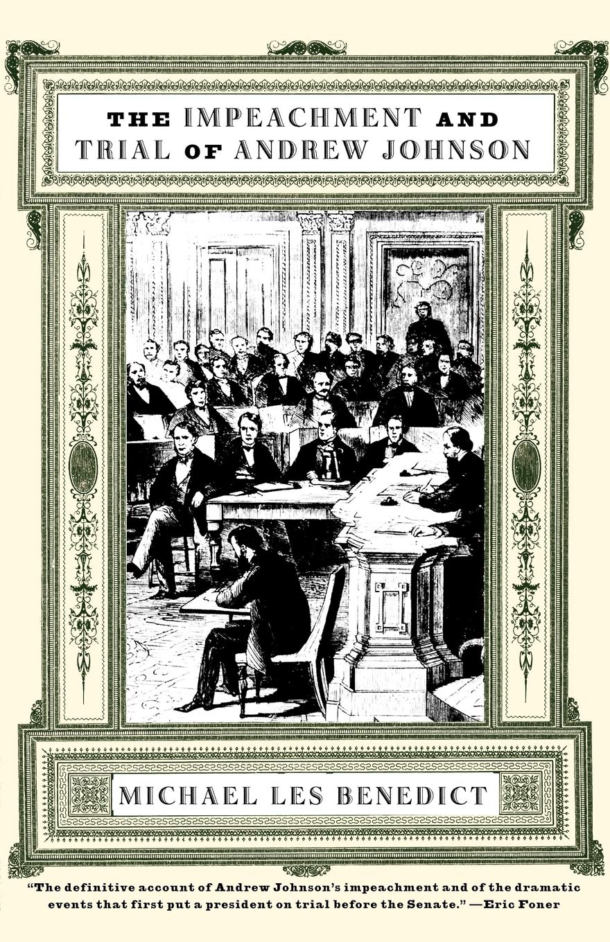 The Impeachment and Trial of Andrew Johnson (Norton Essays in American History) - 7389