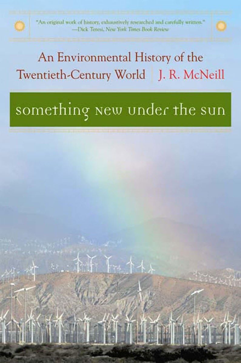 Something New Under the Sun: An Environmental History of the Twentieth-Century World (The Global Century Series) - 2890