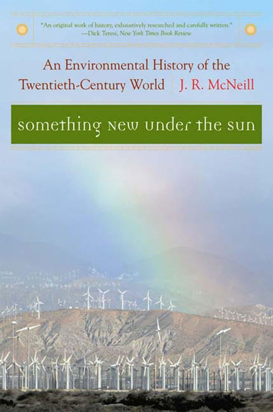 Something New Under the Sun: An Environmental History of the Twentieth-Century World (The Global Century Series) - 2890