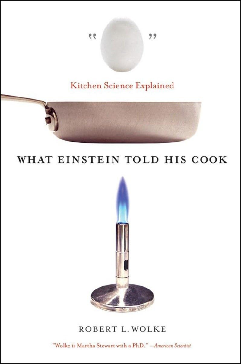 What Einstein Told His Cook: Kitchen Science Explained The Happy Book Stack