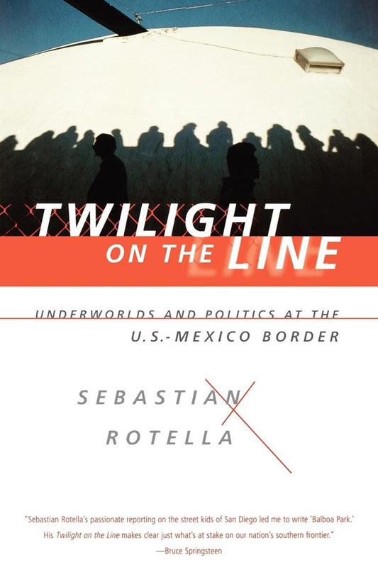 Twilight on the Line: Underworlds and Politics at the Mexican Border - 6505