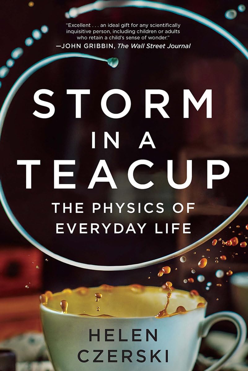Storm in a Teacup: The Physics of Everyday Life The Happy Book Stack