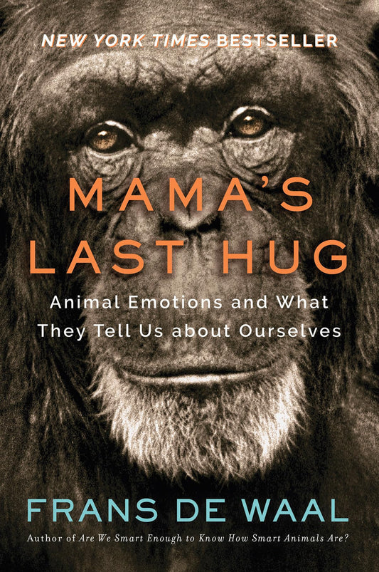 Mama's Last Hug: Animal Emotions and What They Tell Us about Ourselves - 6393