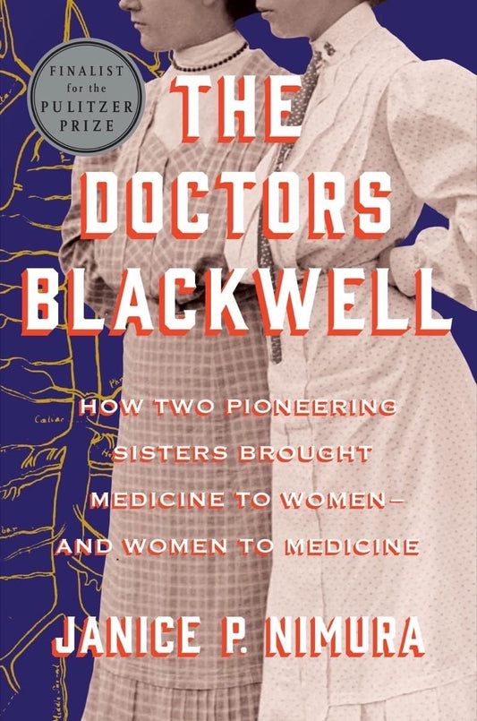 The Doctors Blackwell: How Two Pioneering Sisters Brought Medicine to Women and Women to Medicine The Happy Book Stack