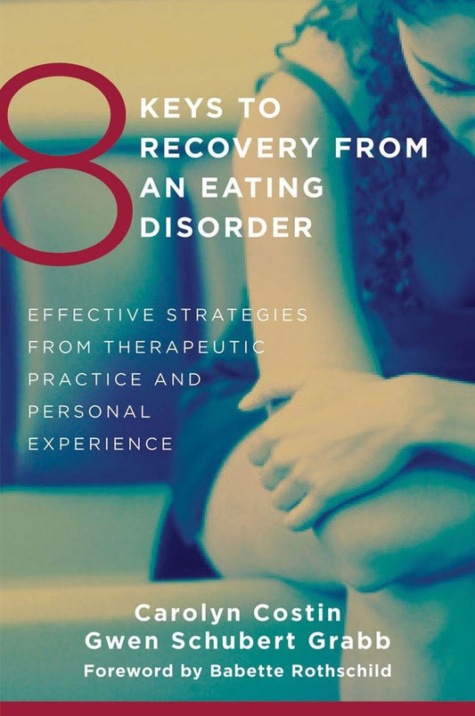 8 Keys to Recovery from an Eating Disorder: Effective Strategies from Therapeutic Practice and Personal Experience (8 Keys to Mental Health) The Happy Book Stack
