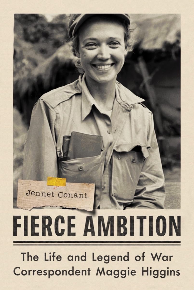 Fierce Ambition: The Life and Legend of War Correspondent Maggie Higgins - 909