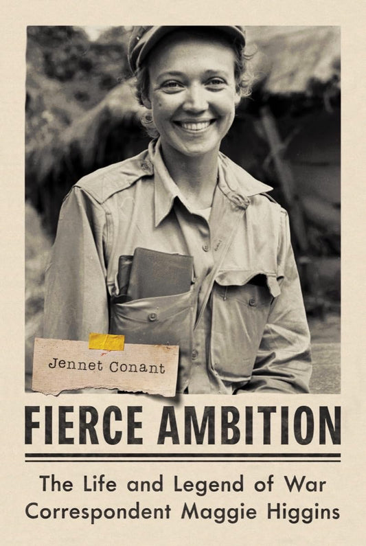 Fierce Ambition: The Life and Legend of War Correspondent Maggie Higgins - 909