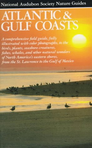 National Audubon Society Regional Guide to Atlantic and Gulf Coast: A Personal Journey (Audubon Society Nature Guides) The Happy Book Stack