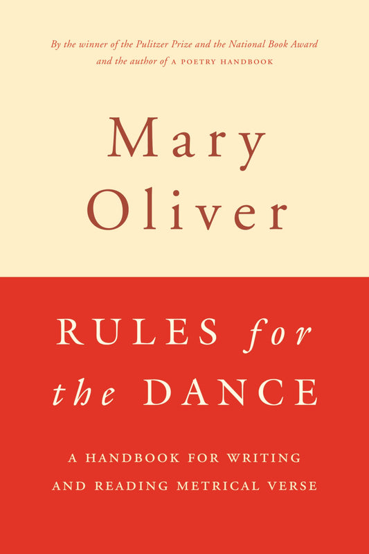 Rules For The Dance: A Handbook for Writing and Reading Metrical Verse