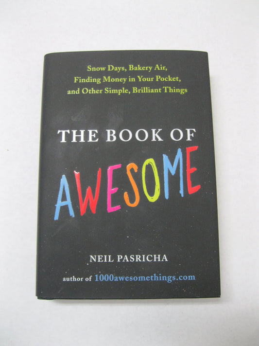 The Book of Awesome: Snow Days, Bakery Air, Finding Money in Your Pocket, and Other Simple, Brilliant Things The Happy Book Stack