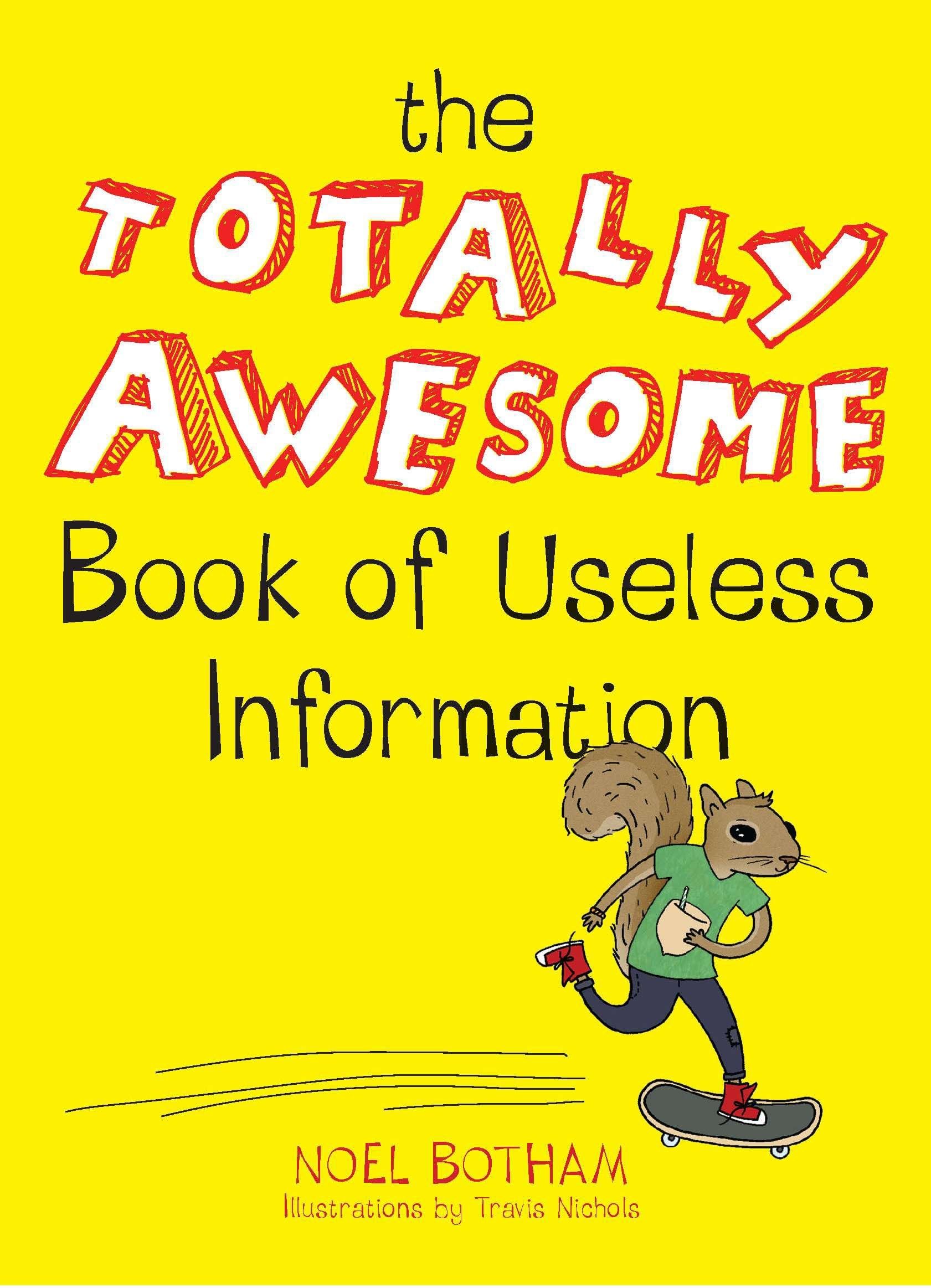 The Totally Awesome Book of Useless Information: A Fun Facts Book for Kids The Happy Book Stack
