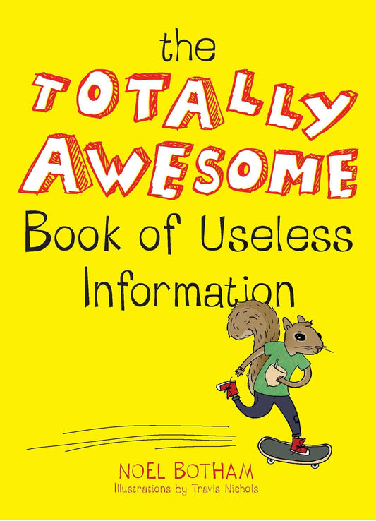 The Totally Awesome Book of Useless Information: A Fun Facts Book for Kids The Happy Book Stack