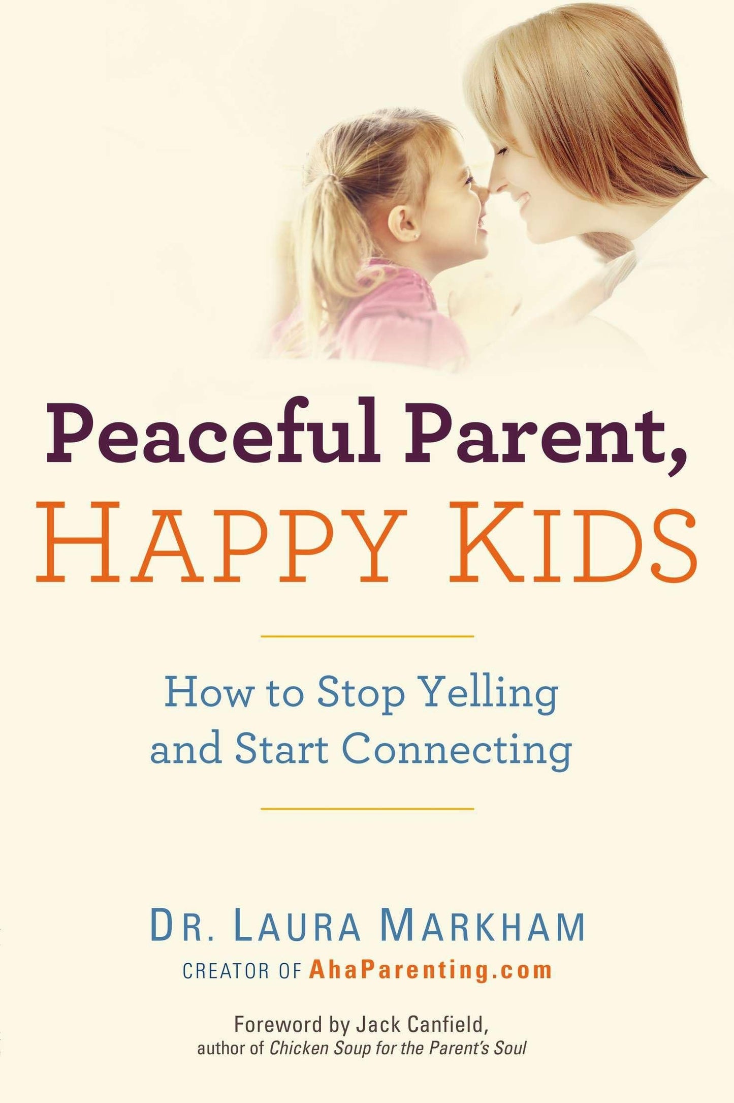 Peaceful Parent, Happy Kids: How to Stop Yelling and Start Connecting (The Peaceful Parent Series) The Happy Book Stack