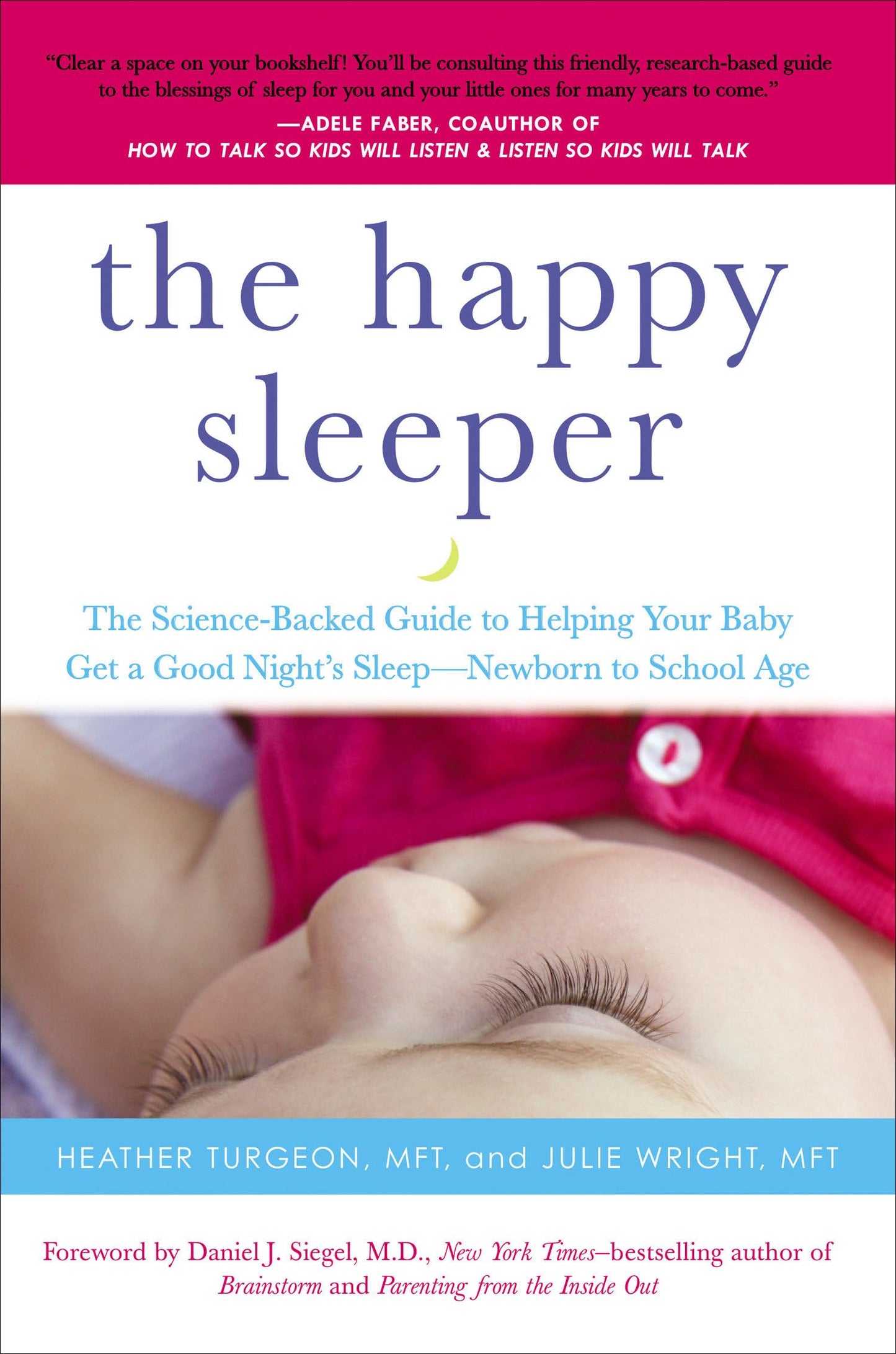 The Happy Sleeper: The Science-Backed Guide to Helping Your Baby Get a Good Night's Sleep-Newborn to School Age The Happy Book Stack