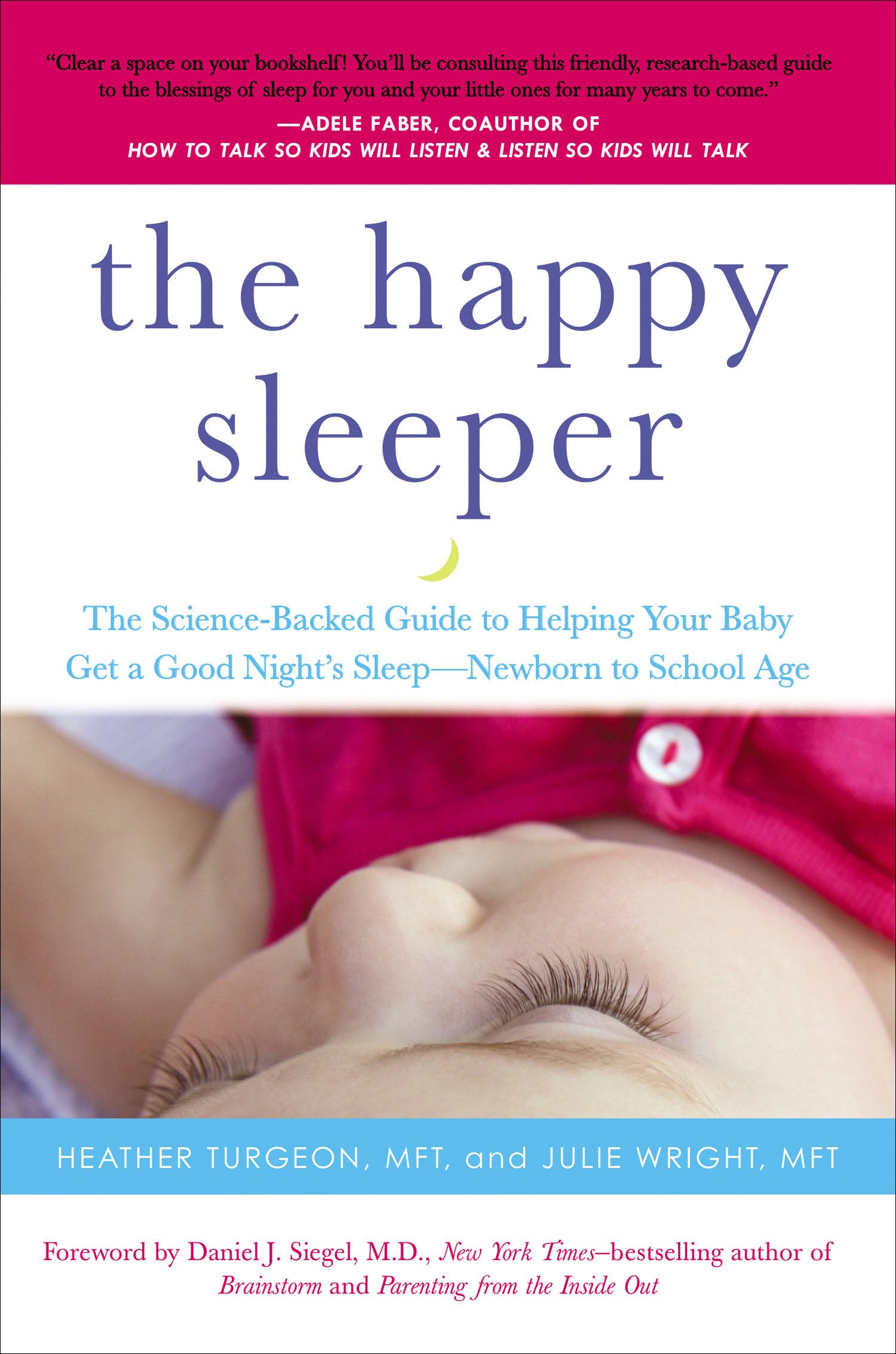 The Happy Sleeper: The Science-Backed Guide to Helping Your Baby Get a Good Night's Sleep-Newborn to School Age The Happy Book Stack
