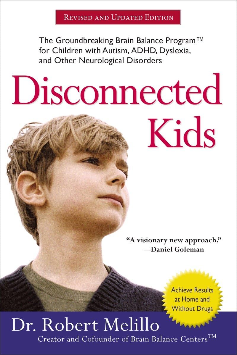 Disconnected Kids: The Groundbreaking Brain Balance Program for Children with Autism, ADHD, Dyslexia, and Other Neurological Disorders (The Disconnected Kids Series) The Happy Book Stack