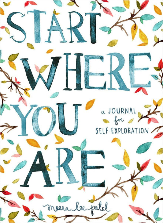 Start Where You Are: A Journal for Self-Exploration The Happy Book Stack