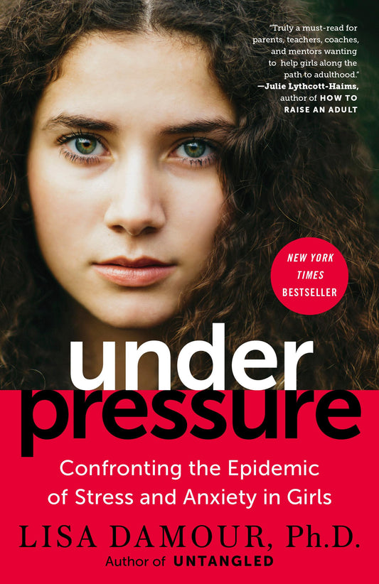 Under Pressure: Confronting the Epidemic of Stress and Anxiety in Girls The Happy Book Stack