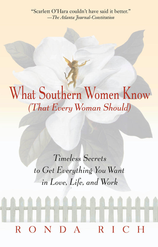 What Southern Women Know (That Every Woman Should): Timeless Secrets to Get Everything you Want in Love, Life, and Work The Happy Book Stack