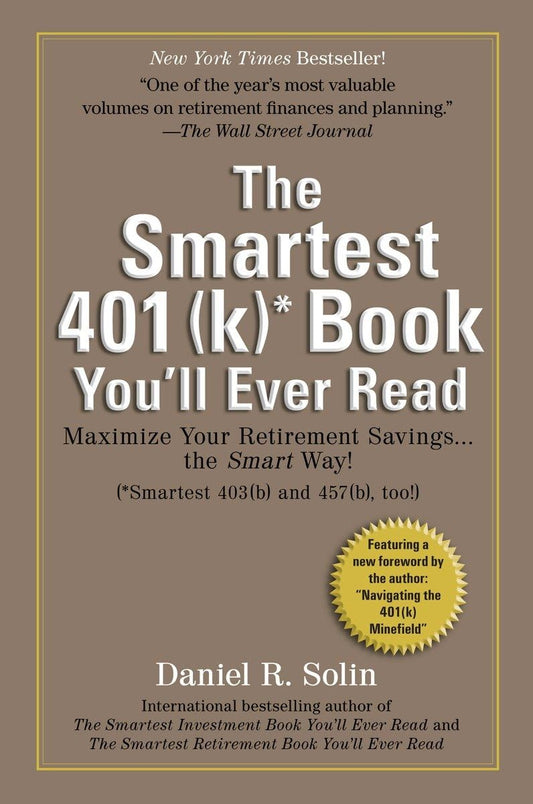 Smartest 401(k) Book You'll Ever Read: Maximize Your Retirement Savings...the Smart Way! The Happy Book Stack