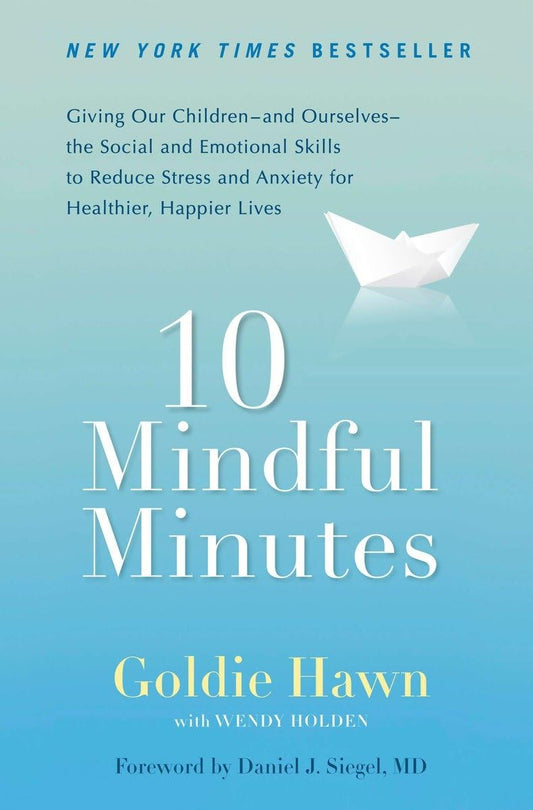 10 Mindful Minutes: Giving Our Children--and Ourselves--the Social and Emotional Skills to Reduce Stress and Anxiety for Healthier, Happy Lives The Happy Book Stack