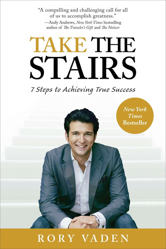 Take the Stairs: 7 Steps to Achieving True Success The Happy Book Stack