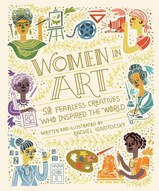 Women in Art: 50 Fearless Creatives Who Inspired the World (Women in Science) The Happy Book Stack