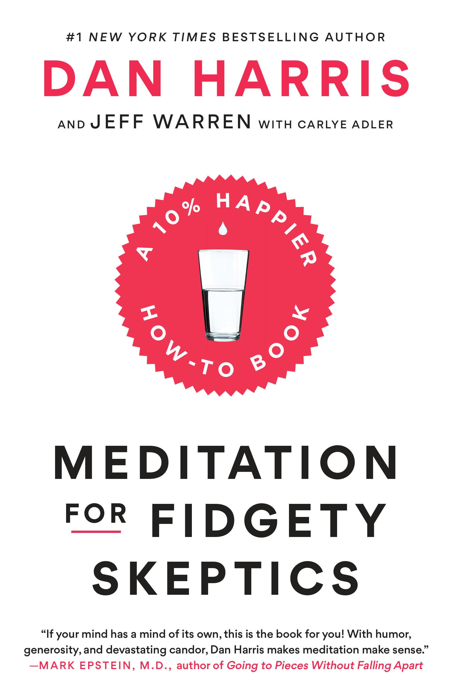 Meditation for Fidgety Skeptics: A 10% Happier How-to Book The Happy Book Stack