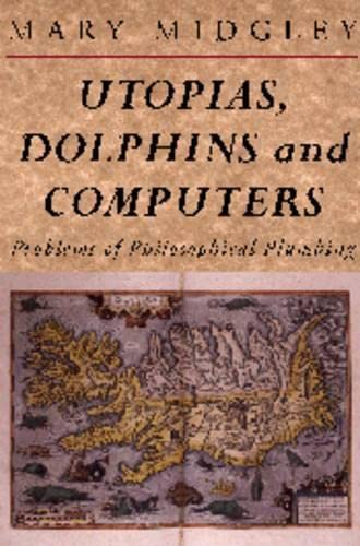 Utopias, Dolphins and Computers: Problems in Philosophical Plumbing - 7883