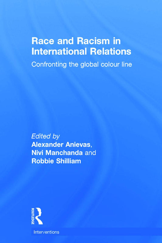 Race and Racism in International Relations (Interventions) - 5360