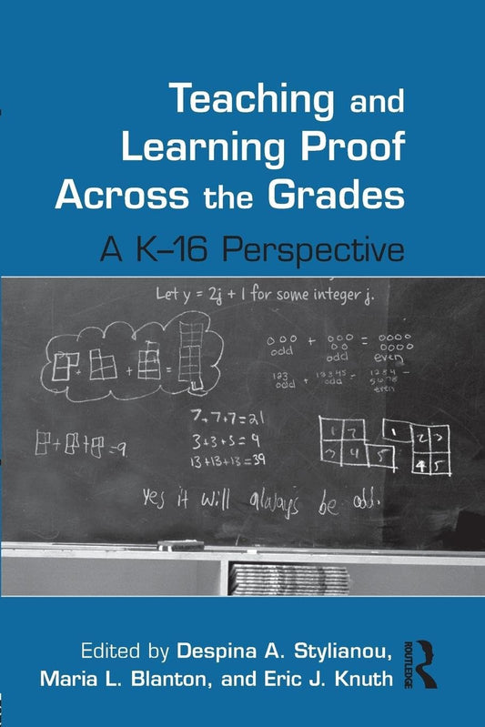 Teaching and Learning Proof Across the Grades (Studies in Mathematical Thinking and Learning Series) - 1280