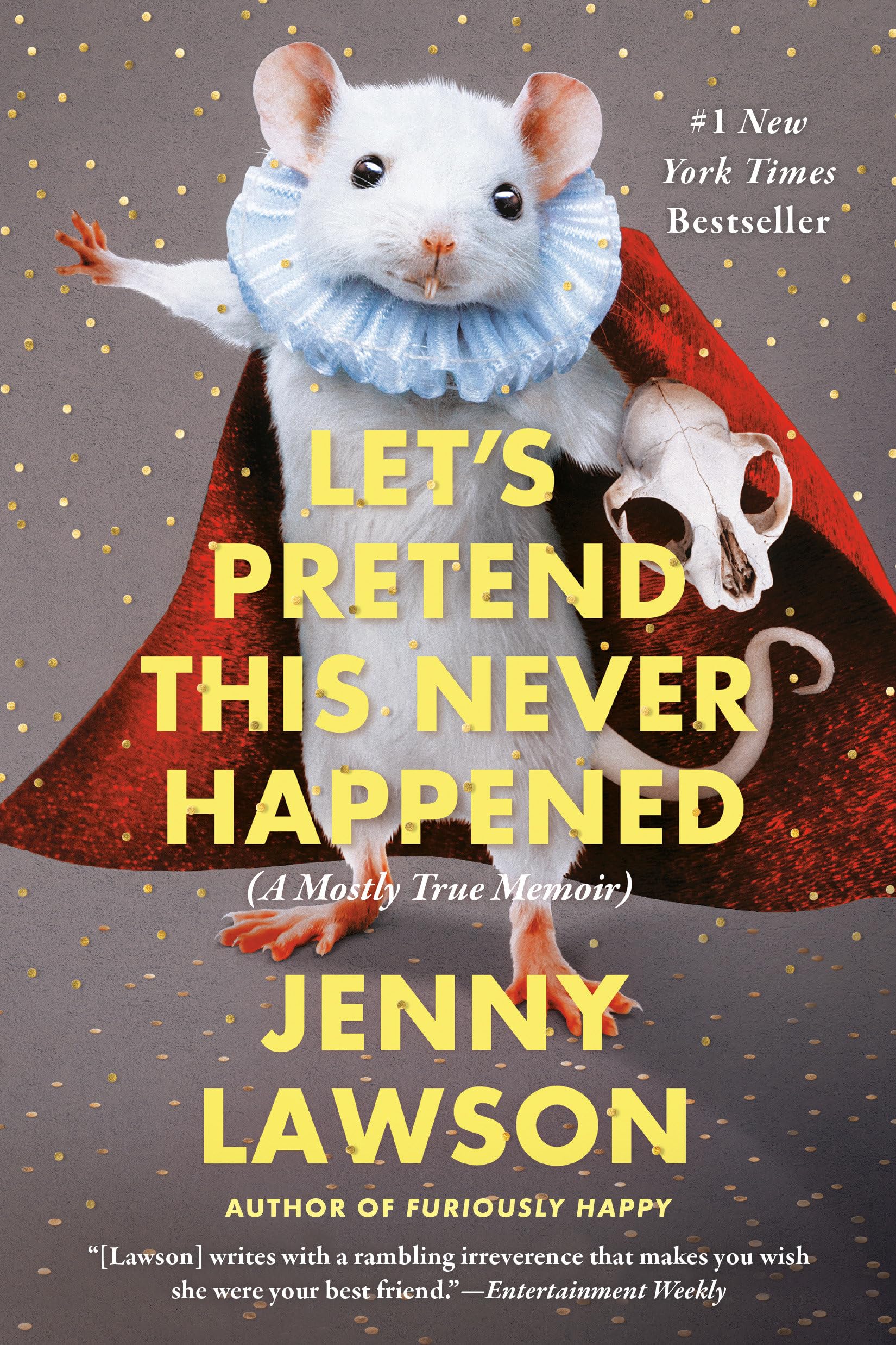 Let's Pretend This Never Happened: A Mostly True Memoir The Happy Book Stack