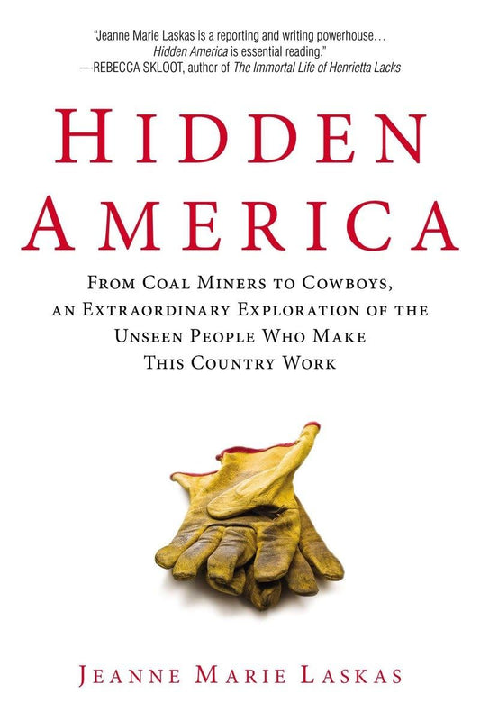 Hidden America: From Coal Miners to Cowboys, an Extraordinary Exploration of the Unseen People Who Make This Country Work The Happy Book Stack