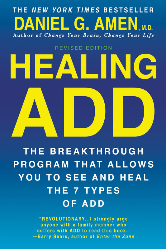 Healing ADD Revised Edition: The Breakthrough Program that Allows You to See and Heal the 7 Types of ADD The Happy Book Stack