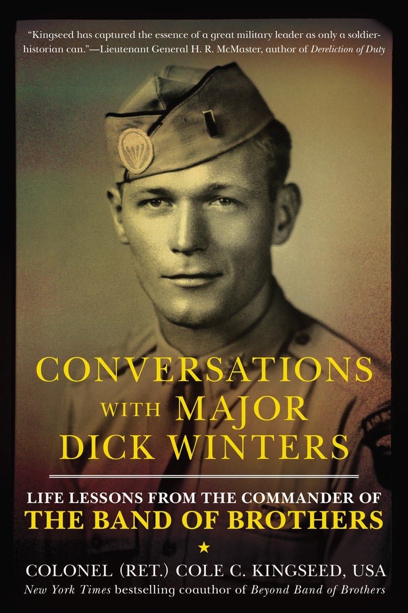 Conversations with Major Dick Winters: Life Lessons from the Commander of the Band of Brothers The Happy Book Stack