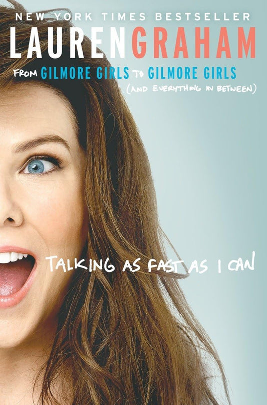 Talking as Fast as I Can: From Gilmore Girls to Gilmore Girls (and Everything in Between) The Happy Book Stack