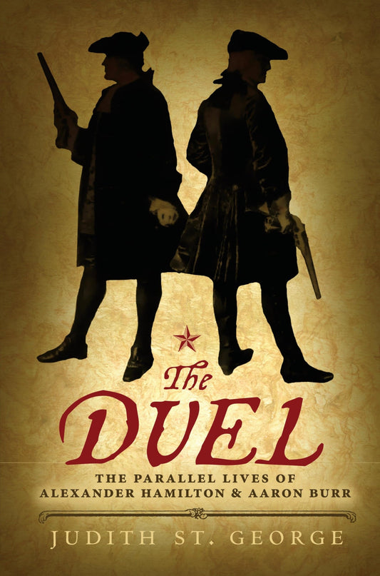 The Duel: The Parallel Lives of Alexander Hamilton and Aaron Burr The Happy Book Stack