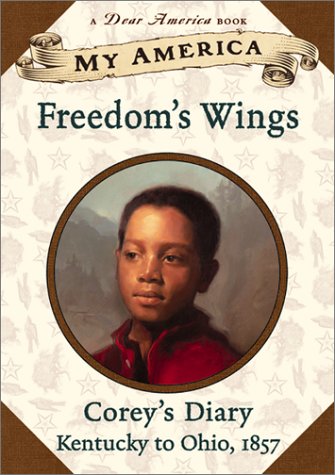 My America: Freedom's Wings: Corey's Underground Railroad Diary, Book One The Happy Book Stack