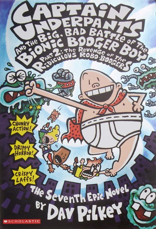Captain Underpants and the Big, Bad Battle of the Bionic Booger Boy, Part 2: The Revenge of the Ridiculous Robo-Boogers The Happy Book Stack