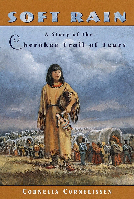 Soft Rain: A Story of the Cherokee Trail of Tears The Happy Book Stack