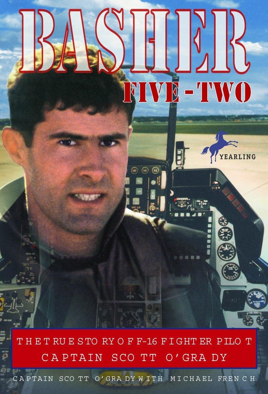 Basher Five-Two: The True Story of F-16 Fighter Pilot Captain Scott O'Grady The Happy Book Stack