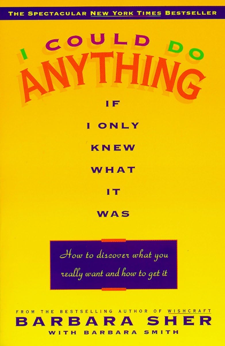 I Could Do Anything If I Only Knew What It Was: How to Discover What You Really Want and How to Get It The Happy Book Stack