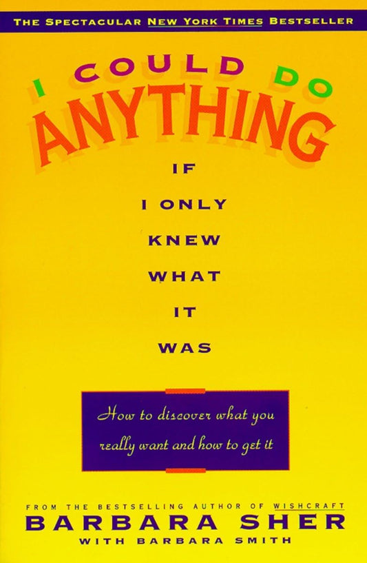 I Could Do Anything If I Only Knew What It Was: How to Discover What You Really Want and How to Get It The Happy Book Stack