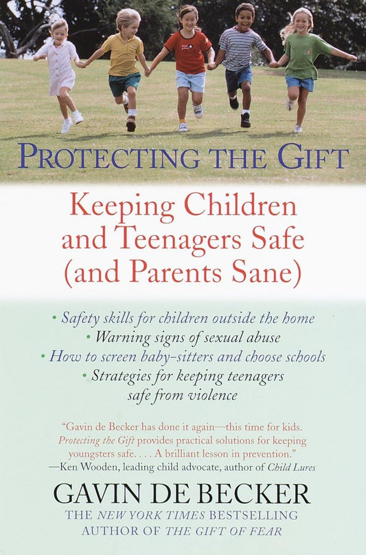 Protecting the Gift: Keeping Children and Teenagers Safe (and Parents Sane) The Happy Book Stack