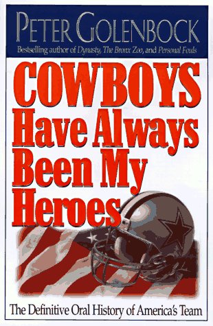 Cowboys Have Always Been My Heroes: The Definitive Oral History of America's Team The Happy Book Stack
