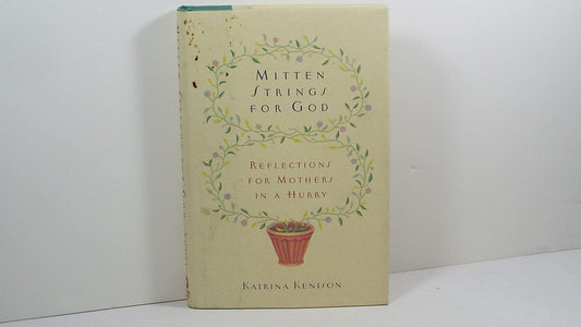 Mitten Strings for God: Reflections for Mothers in a Hurry The Happy Book Stack