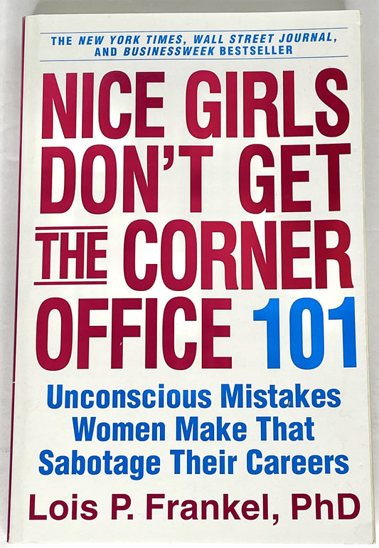 Nice Girls Don't Get the Corner Office: 101 Unconscious Mistakes Women Make That Sabotage Their Careers (A NICE GIRLS Book) The Happy Book Stack