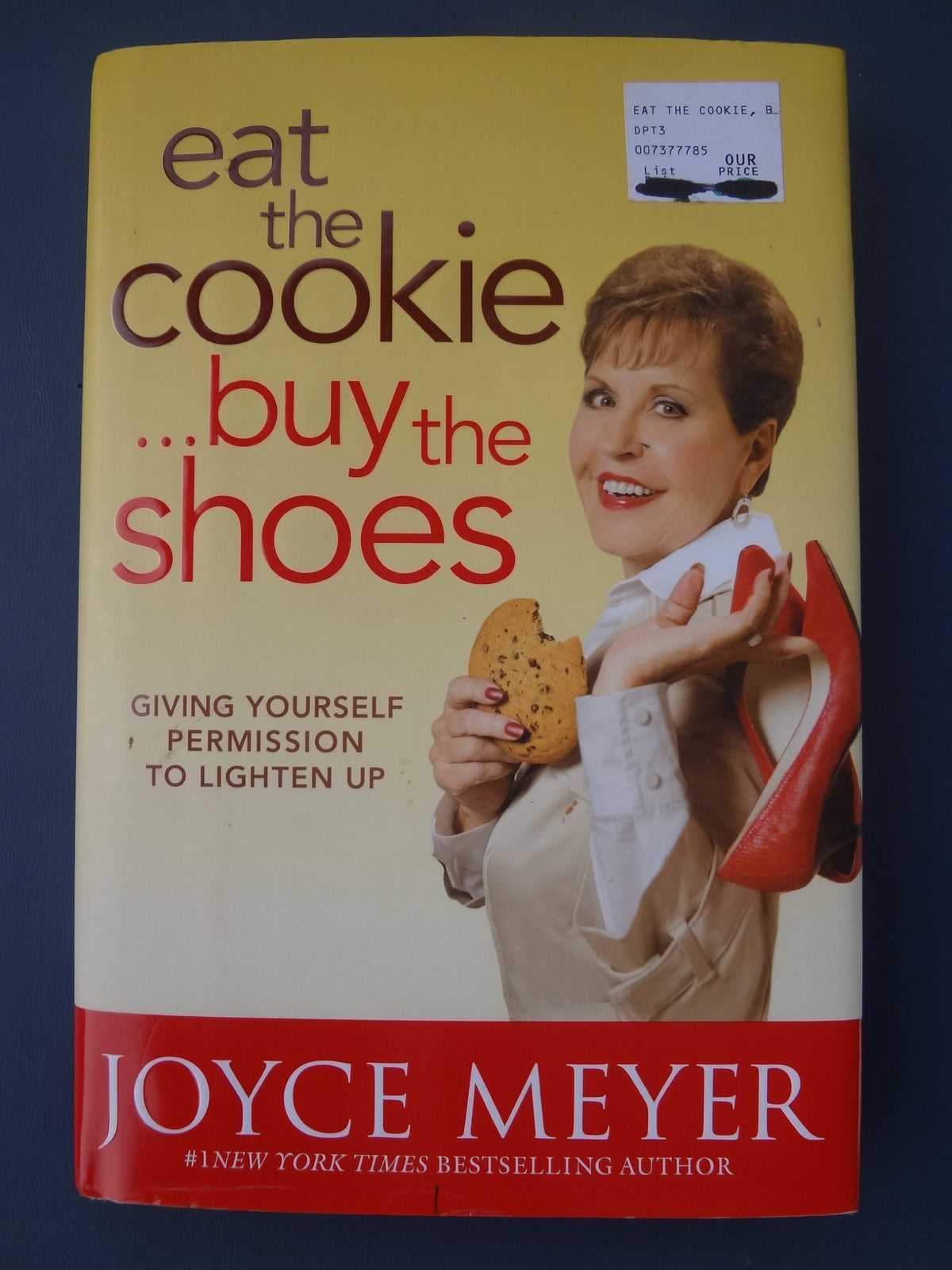 Eat the Cookie...Buy the Shoes: Giving Yourself Permission to Lighten Up The Happy Book Stack